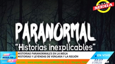 Historias Paranormales de Vergara y la región 17/05/21
