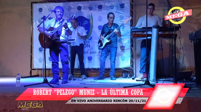 Robert "Pelego" Muniz - la ultima copa - transmisión en vivo aniversario Rincón 2021 - Mega FM 91.9